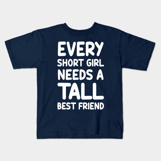 Every Short Girl Needs A Tall Best Friend Kids T-Shirt by colorsplash